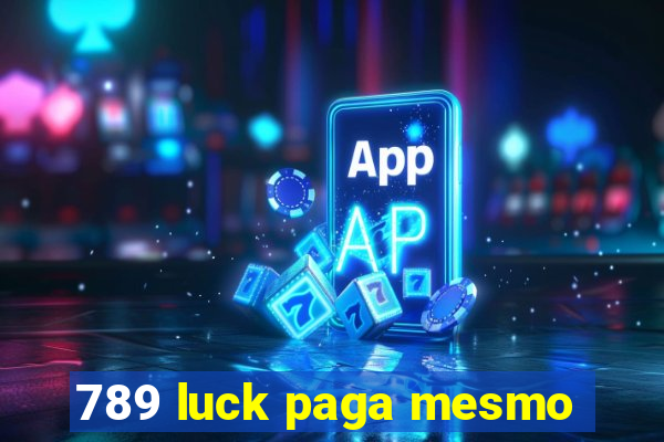 789 luck paga mesmo